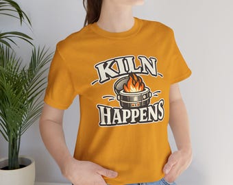 Kiln Happens T-Shirt - Funny Kiln Humor Shirt for Ceramic & Fused Glass Artists, Studio Maker Pun Tee