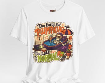 Demasiado pronto para las calabazas. Demasiado tarde para ser normal. Camiseta Summerween, camiseta del club de terror de Halloween en julio, camiseta gótica espeluznante de verano.