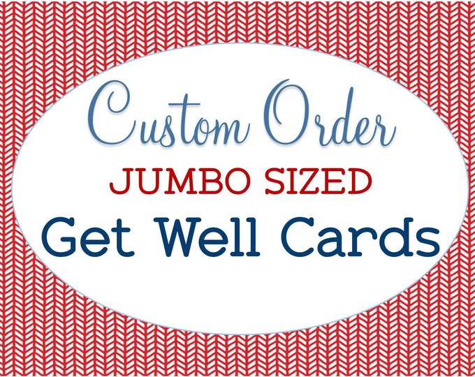 Custom Jumbo Sized, Get Well Card,  Custom A4 Greeting Card, Personalized Card, Thinking of You, Feel Better, Extra Large Get Well Card