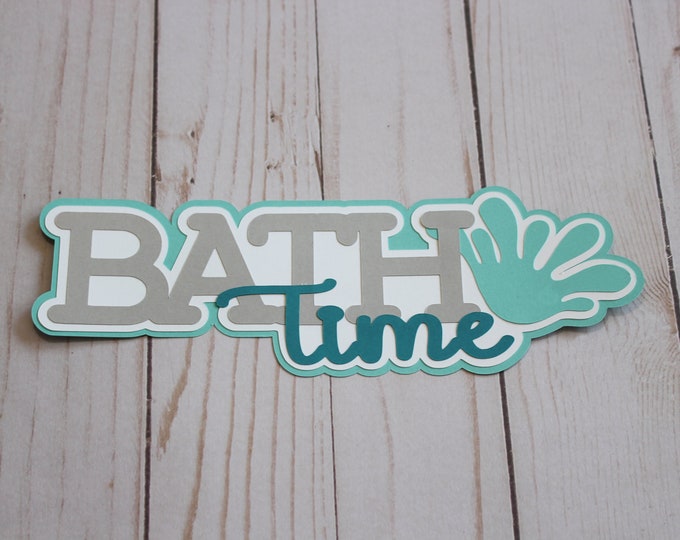 Bath Time Page Title, Baby Scrapbook, Children's Bath, Baby's First Bath, Handmade Layered Die Cut, Baby Bath Die Cut, Children's Scrapbook