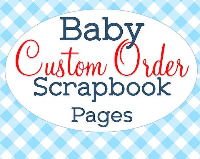 Custom Made, Baby Scrapbook Pages, Children's Scrapbook Set, Toddler Memory Book, Baby Shower Gift, Any Age Theme, Boy Girl Gender Neutral