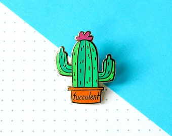 Fucculent Enamel Pin - cheeky punny cactus succulent lapel pin, gift for plant lovers