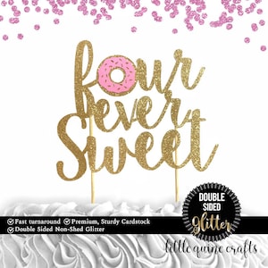 1 pc four ever sweet Donut DOUBLE SIDED Gold Glitter Cake Topper for 4th Birthday Toddler girl boy summer Party donut grow up theme