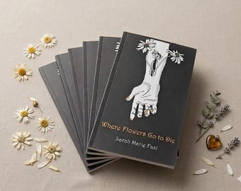 Where Flowers Go to Die – Poetry Book – Dark, Emotional & Whimsical Poems