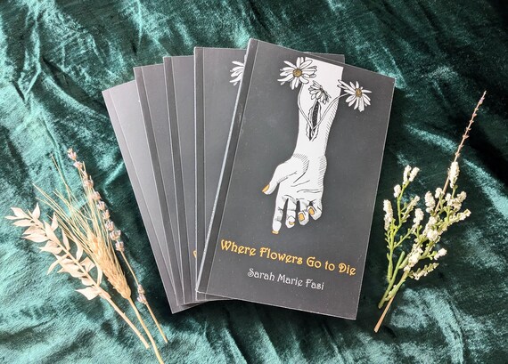 Where Flowers Go to Die – Poetry Book – Dark, Emotional & Whimsical Poems