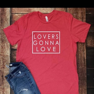 Lovers Gonna Love Short Sleeve Bella Canvas Short Sleeve Tee