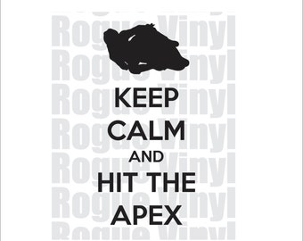 Keep Calm and Hit the Apex Decal / Sticker  - Free Shipping!