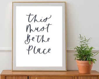 This must be the place print - hand lettered