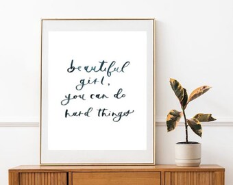 Beautiful Girl You Can Do Hard Things Quote quote, PDF Girl quote, Hand Lettered