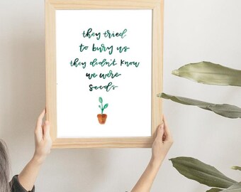 Inspirational Quote Art Print: They Tried to Bury Us