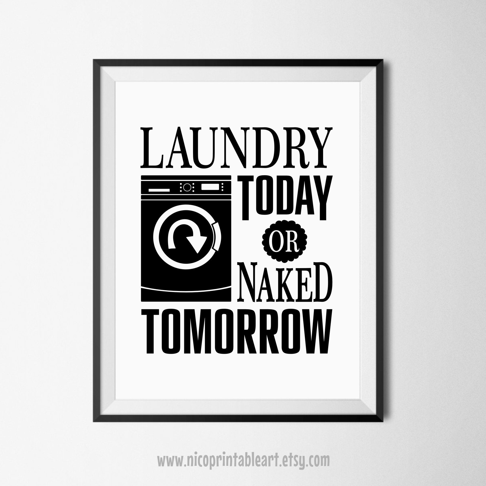 Funny Laundry Room Print Laundry Today or Naked Tomorrow | Etsy