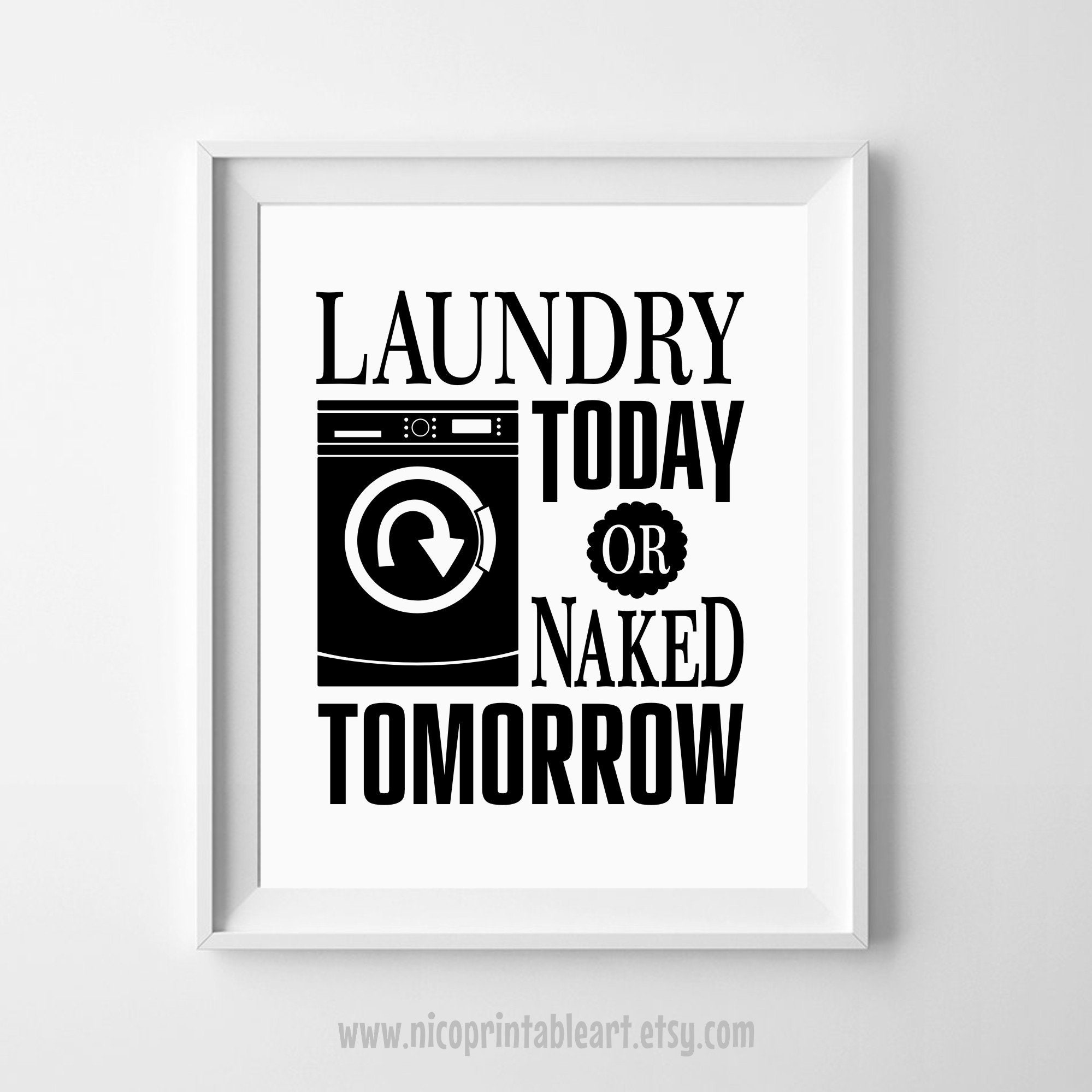 Funny Laundry Room Print Laundry Today or Naked Tomorrow Etsy