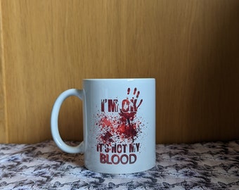 I'm Ok, It's Not My Blood - 11oz ceramic mug - UK seller