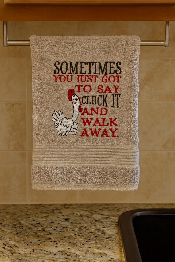Funny Chicken Kitchen Towel – “Cluck It and Walk Away” Embroidered Humor Gift