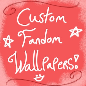 May include: A red background with white handwritten text that reads "Custom Fandom Wallpapers!" with star and swirl accents. The text is in a playful, casual font, and the overall design has a hand-drawn aesthetic.
