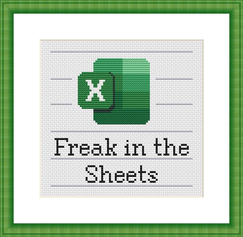 Puede incluir: Arte de punto de cruz con el logotipo verde de Microsoft Excel con una "X" blanca y la frase "Freak in the Sheets" en texto negro. La obra est&aacute; enmarcada en un borde verde.