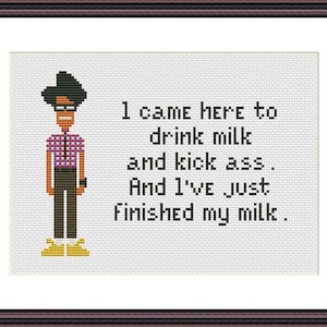 The IT Crowd Funny Cross Stitch PDF Pattern Moss Quotes - I Come Here To Drink Milk And Kick Ass.