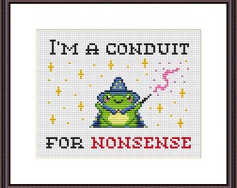 I Am A Conduit For Nonsense - Frog Cross Stitch Pattern PDF - Funny Popular Meme Adult Sarcastic Snarky Sublimation