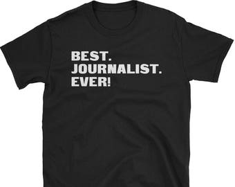 Journalist Shirt, Journalist Gifts, Journalist, Best. Journalist. Ever!, Gifts For Journalist, Journalist Tshirt, Funny Gift For Journalist