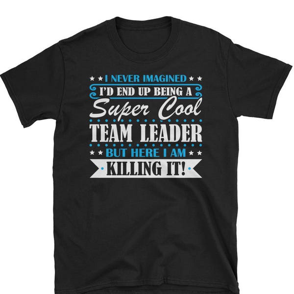 Team Leader Shirt, Team Leader Gifts, Team Leader, Super Cool Team Leader, Gifts For Team Leader, Team Leader Tshirt