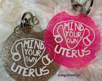Mind Your Own Uterus Keychain | Women’s Female Empowerment Movement FREE US SHIP!