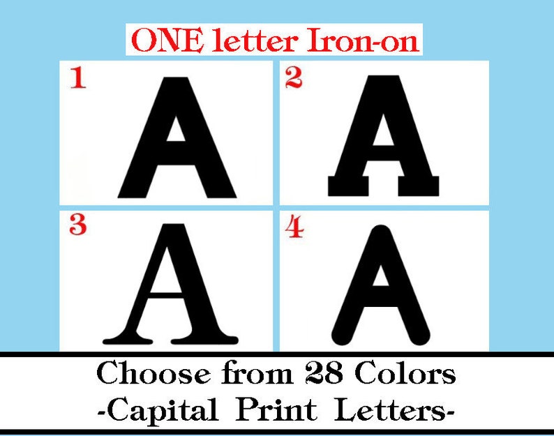 May include: Four different styles of the letter A in black, shown on a white background. The text "ONE letter Iron-on" and "Choose from 28 Colors -Capital Print Letters- " are also shown.