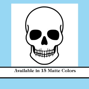 May include: Black and white skull graphic design. Available in 15 matte colors.