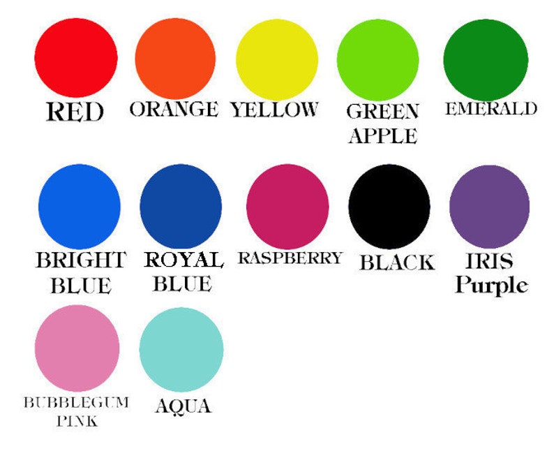 May include: A chart of 12 different coloured circles with the names of the colours written below each circle. The colours are red, orange, yellow, green apple, emerald, bright blue, royal blue, raspberry, black, iris purple, bubblegum pink, and aqua.