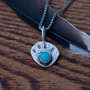 Charm Necklace &quot;FREE&quot; - Sleeping Beauty Turquoise - Rustic Distressed Sterling Silver - Hand stamped Motivational Token