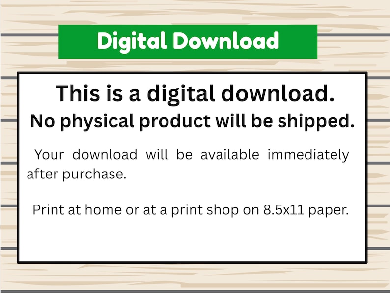 May include: A digital download announcement on a white background with a green banner that reads "Digital Download." The text states that it is a digital download, no physical product will be shipped, and the download is available immediately after purchase. It is designed to be printed on 8.5x11 paper.