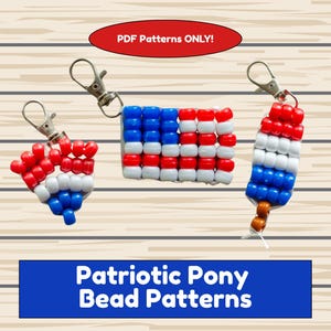 May include: Three keychains made of red, white, and blue pony beads. One is shaped like a flag, one like a popsicle, and one like a fan. Each has a silver metal lobster clasp. Text reads: PDF Patterns ONLY! and Patriotic Pony Bead Patterns.