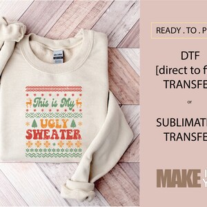 Christmas My Ugly Sweater Holiday | DTF TRANSFER | SUBLIMATION | Ready To Press | Christmas Retro| Christmas T-shirt Transfer