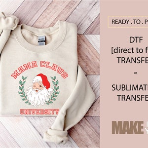 Mama Claus University Christmas Holiday | DTF TRANSFER | SUBLIMATION | Ready To Press | Christmas Tshirt Transfer