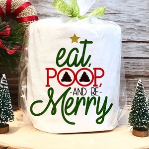 Mangia, fai la cacca e sii allegro Svg, Natale SVG, Natale Carta igienica Svg, DXF, EPS, png File per macchine da taglio Cameo o Cricut - Poop Svg