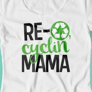 Recyclin&#39; Mama Svg, Earth Day SVG, DXF, EPS, png Bestanden voor Snijmachines Cameo of Cricut - Recycle Svg, Earth Svg, Planet Svg