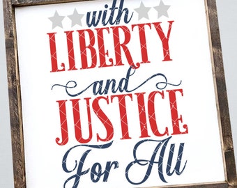 With Liberty And Justice For All Svg - 4th of July Svg, Home Decor Svg, Wood Sign Svg, Patriotic Svg, America Svg, Independence Day Svg