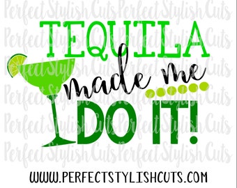 Tequila Made Me Do It SVG, DXF, EPS, png Files for Cutting Machines Cameo or Cricut - Cinco De Mayo Svg, Mexico Svg, Margarita Svg