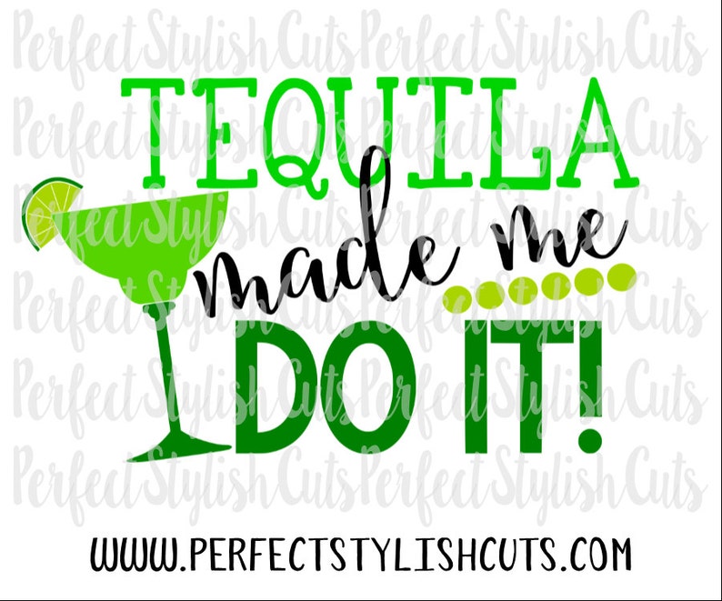 Tequila Made Me Do It SVG DXF EPS Png Files for Cutting Etsy