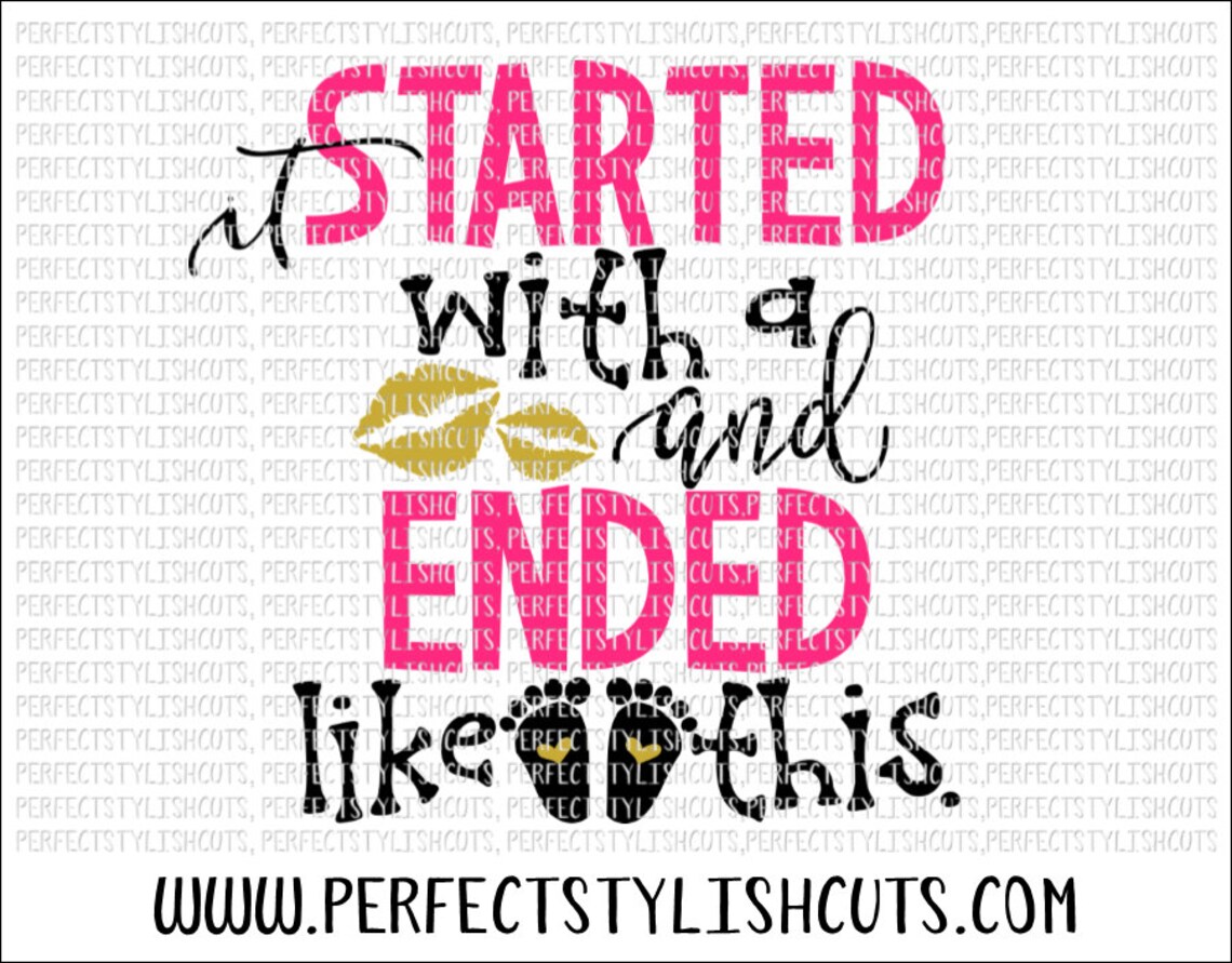 It Started With A Kiss SVG, DXF, EPS, Png Files for Cutting Machines ...