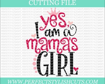 Yes I Am A Mamas Girl Svg - Mama SVG, DXF, PNG, Eps Files for Cameo or Cricut - Baby Girl Svg, Mommy Svg, Bestie Svg, Mamas Mini Svg
