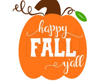 Happy Fall Yall SVG, Pumpkin Svg, Fall Svg, Thanksgiving Svg, Harvest Svg, Fall Decor SVG