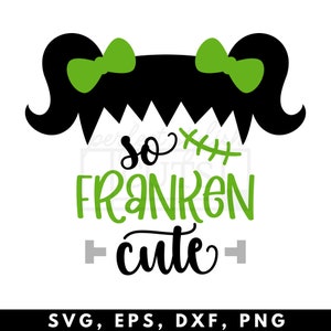 So Franken Cute SVG, SVG Files For Cricut, Girls Halloween Svg, Kids Halloween Svg, Frankenstein SVG