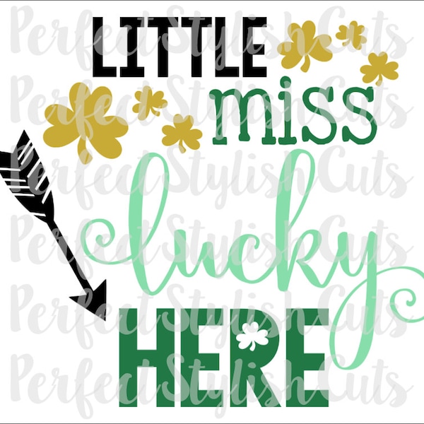 Little Miss Lucky Here, St. Patricks Day SVG, DXF, eps, PNG Files for Cutting Machines Cameo or Cricut - St. Pattys svg, Irish svg