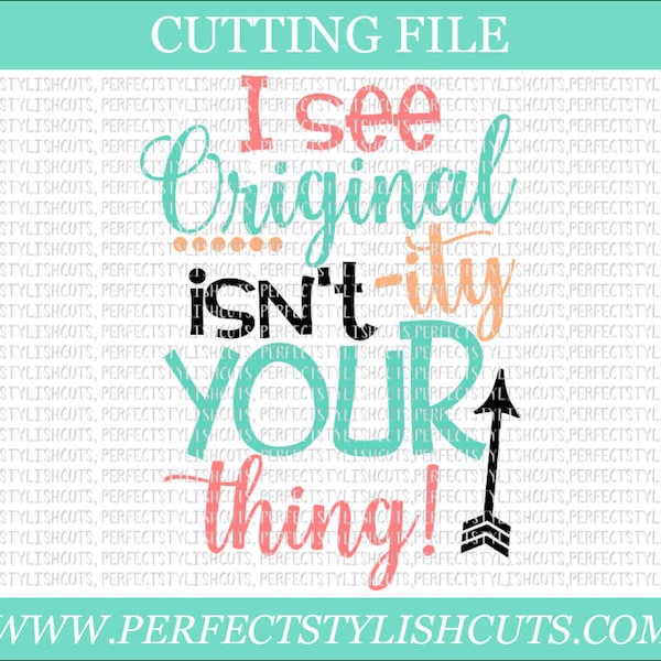 I See Originality Isn't Your Thing SVG - Diva Svg, DXF, Eps, PNG Files for Cutting Machines Cameo or Cricut