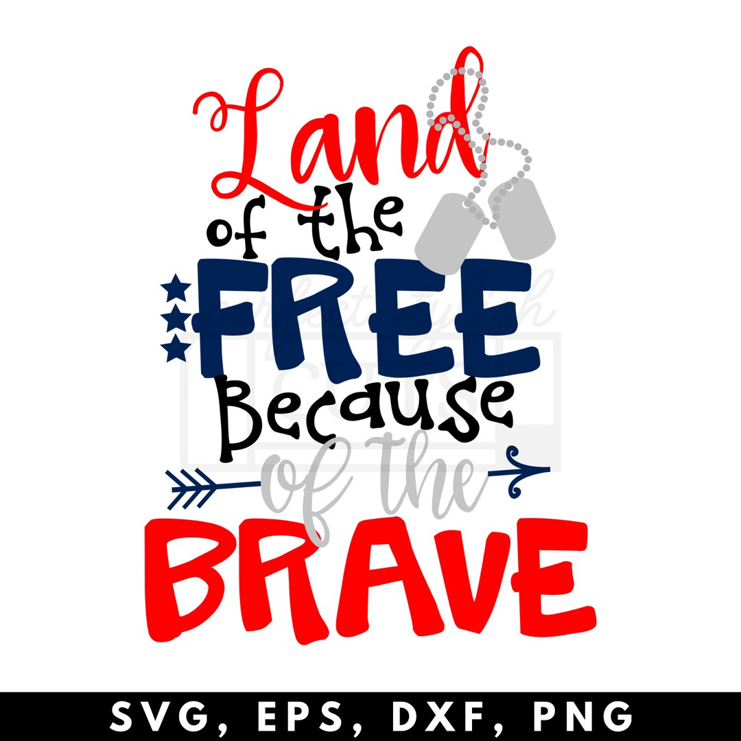 Land of the Free Because of the Brave SVG PNG, Veterans Day Svg, 4th of ...