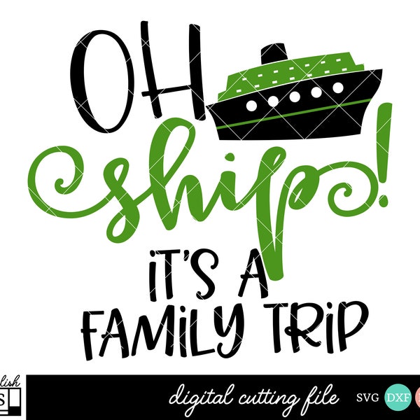 Oh Ship It's A Family Trip Svg - Cruise SVG, DXF, EPS, Png - Family Vacation Svg, Summer Svg, Nautical Svg, Boat Svg, Cruising Svg