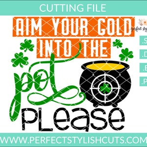 May include: A green shamrock design with the text "Aim your gold into the pot please" and a black pot of gold with a target on it.