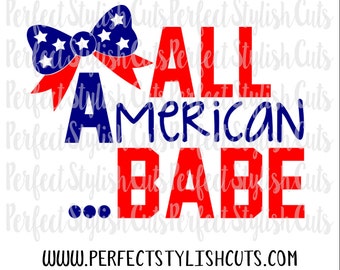 All American Babe SVG, DXF, EPS, png Files for Cutting Machine Cameo or Cricut - 4th of July Svg, July 4th Svg, Bow Svg, Memorial Day Svg