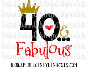 40 And Fabulous SVG, DXF, EPS, png Files for Cutting Machines Cameo or Cricut - 40th Svg, Birthday Svg, Mom Svg, Woman Svg, Adult Svg