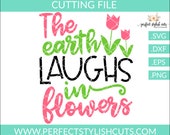 The Earth Laughs In Flowers Svg, Spring SVG, DXF, EPS, Garden Svg, Flowers Svg, Spring Time Svg, Easter Svg, Gardening Svg, Tulip Svg